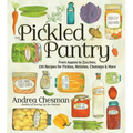 The Pickled Pantry: From Apples to Zucchini, 150 Recipes for Pickles, Relishes, Chutneys & More