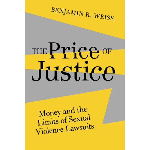 The Price of Justice: Money and the Limits of Sexual Violence Lawsuits Volume 13