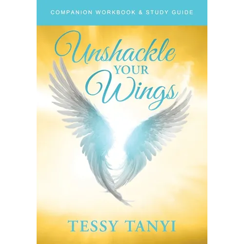 Unshackle Your Wings Workbook & Study Guide