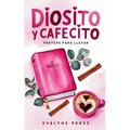 Diosito y cafecito: Prayers para llevar