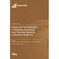 Advanced Technologies of Welding, Surfacing, and Thermal Spraying of Modern Materials