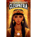 Cleopatra: An Epic Adventure for Kids About the Pharaoh Who Defied Rome