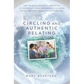 Circling and Authentic Relating Practice Guide (2nd Edition): Learn the group conversation practice that will transform all of your relationships and