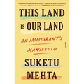 This Land Is Our Land: An Immigrant's Manifesto