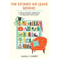 The Stories We Leave Behind: A Legacy-Based Approach to Dealing with Stuff