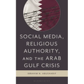 Social Media, Religious Authority, and the Arab Gulf Crisis