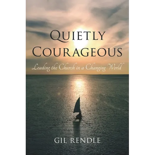 Quietly Courageous: Leading the Church in a Changing World