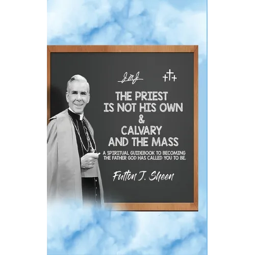 The Priest Is Not His Own & Calvary and the Mass
