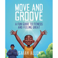 Move and Groove: A Fun Guide to Fitness and Feeling Great