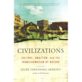 Civilizations: Culture, Ambition, and the Transformation of Nature
