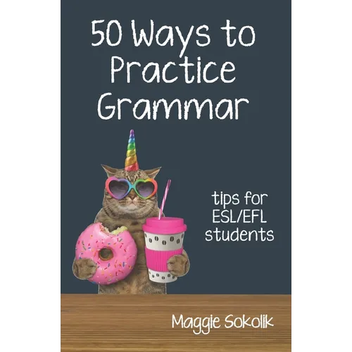 Fifty Ways to Practice Grammar: Tips for ESL/EFL Students
