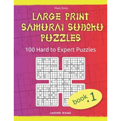 Large Print Samurai Sudoku Puzzles: 100 Hard to Expert Samurai Sudoku Puzzles for Adults