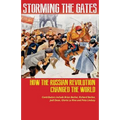 Storming the Gates: How the Russian Revolution Changed the World