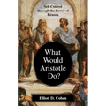 What Would Aristotle Do?: Self-Control Through the Power of Reason