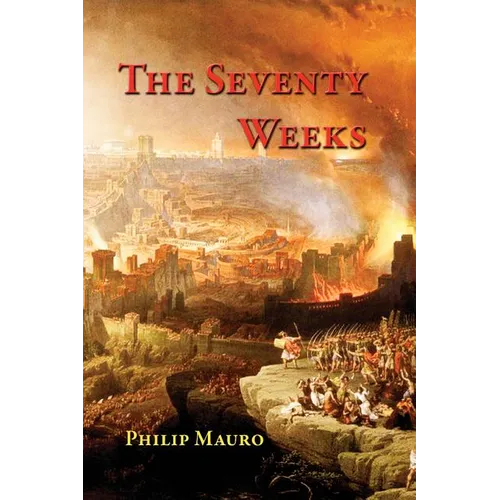 The Seventy Weeks: And the Great Tribulation