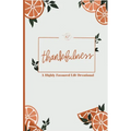 Thankfulness: A Highly Favoured Life Devotional