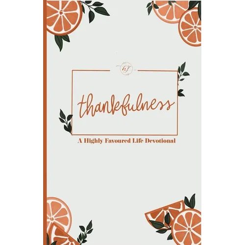 Thankfulness: A Highly Favoured Life Devotional