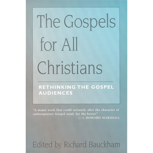 The Gospels for All Christians: Rethinking the Gospel Audiences
