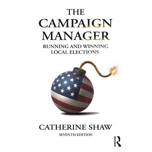 The Campaign Manager: Running and Winning Local Elections