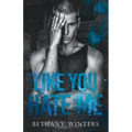 Like You Hate Me
