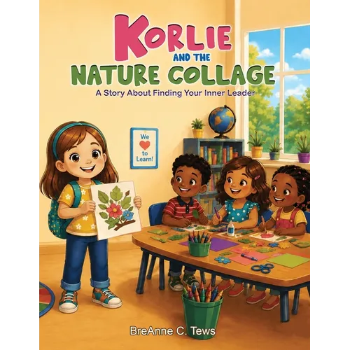 Korlie and the Nature Collage: A Story About Finding Your Inner Leader
