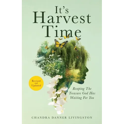 It's Harvest Time: Reaping The Treasure God Has Waiting For You