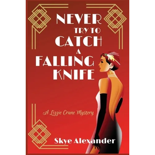 Never Try to Catch a Falling Knife: A Lizzie Crane Mystery