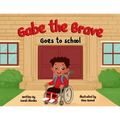 Gabe the Brave: Goes to School: Goes to School