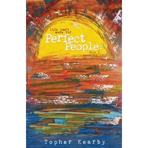 Life Isn't Made For Perfect People: Book 1