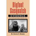 Bigfoot Sasquatch Evidence: The Anthropologist Speaks Out