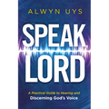 Speak, Lord: A Practical Guide to Hearing and Discerning God's Voice
