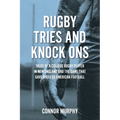 Rugby Tries and Knock Ons: Tales of a college rugby player in New England and the game that gave birth to American football