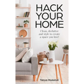 Hack Your Home: Clean, Declutter and Style to a Create a Space You Love!