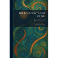 The Lost Continent of Mu: The Motherland of Man