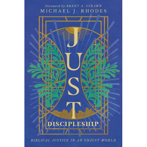 Just Discipleship: Biblical Justice in an Unjust World