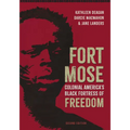 Fort Mose, Second Edition: Colonial America's Black Fortress of Freedom