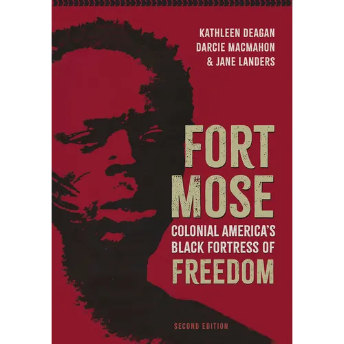 Fort Mose, Second Edition: Colonial America's Black Fortress of Freedom