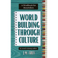 Worldbuilding Through Culture: A Workbook for Storytellers