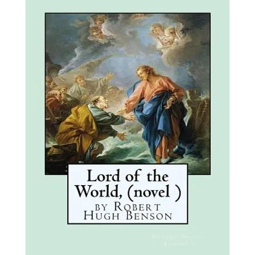 Lord of the World, by Robert Hugh Benson (novel )