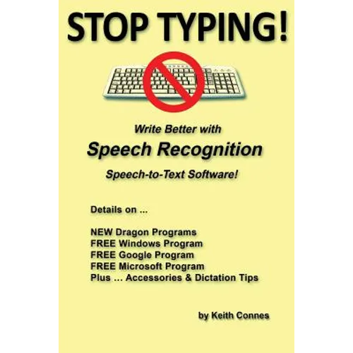 Stop Typing!: Write Better with Speech Recognition Speech-To-Text Software!