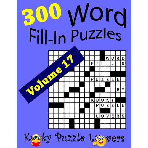 Word Fill-In Puzzles, Volume 17, 300 Puzzles, Over 70 words per puzzle