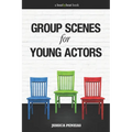 Group Scenes for Young Actors: 32 High-Quality Scenes for Kids and Teens
