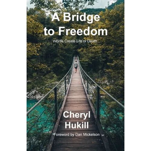 A Bridge to Freedom: Words Create Life or Death