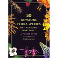 50 Keystone Flora Species of the Pacific Northwest: A Pocket Guide