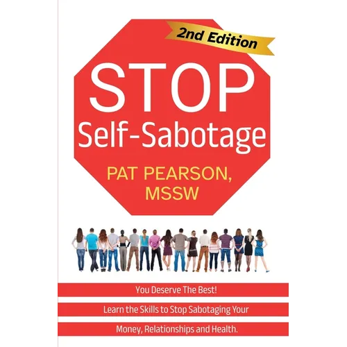 Stop Self-Sabotage: You Deserve the Best! Learn the Skills to Stop Sabotaging Your Money, Relationships and Health