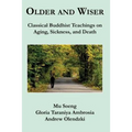 Older and Wiser: Classical Buddhist Teachings on Aging, Sickness, and Death