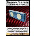 Composite Structures & Construction: Modern Methods In Wet Lay-up & Prepreg Construction for Aerospace / Automotive / Marine Applications