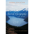 Sacred Geography: Geomancy: Co-Creating the Earth Cosmos