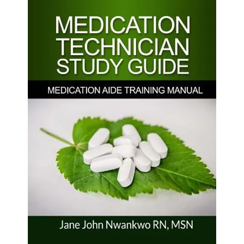 Medication Technician Study Guide: Medication Aide Training Manual