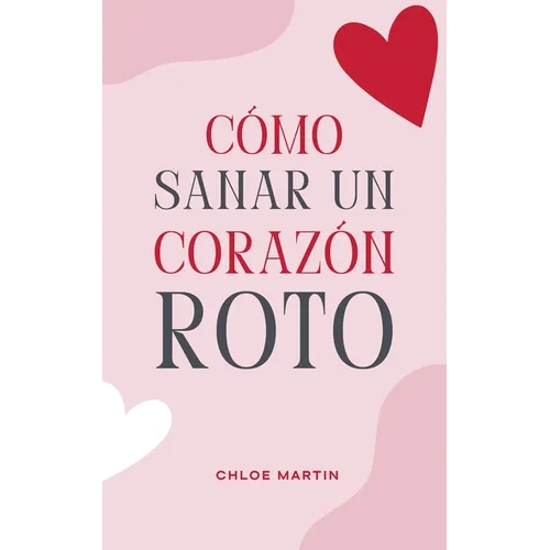 Cómo Sanar un Corazón Roto